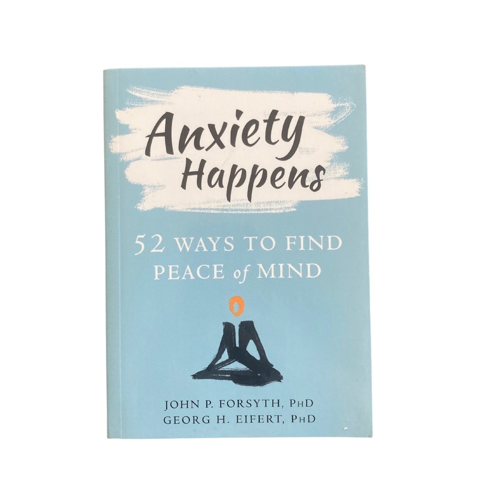 Anxiety Happens 52 Ways to Find Peace of Mind